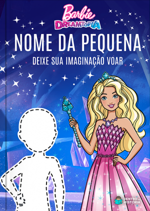 Barbie Dreamtopia - Deixe sua Imaginação Voar | Livro Personalizado